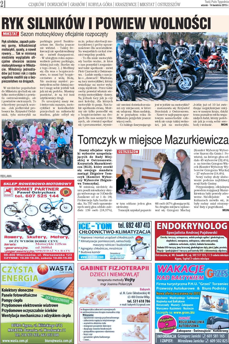 W niedzielne popo³udnie do Mikstatu zjechali siê nie tylko motocykliœci z powiatu ostrzeszowskiego, ale i powiatów oœciennych. To rekordowy pocz¹tek sezonu. Jak podkreœla³ proboszcz ks.