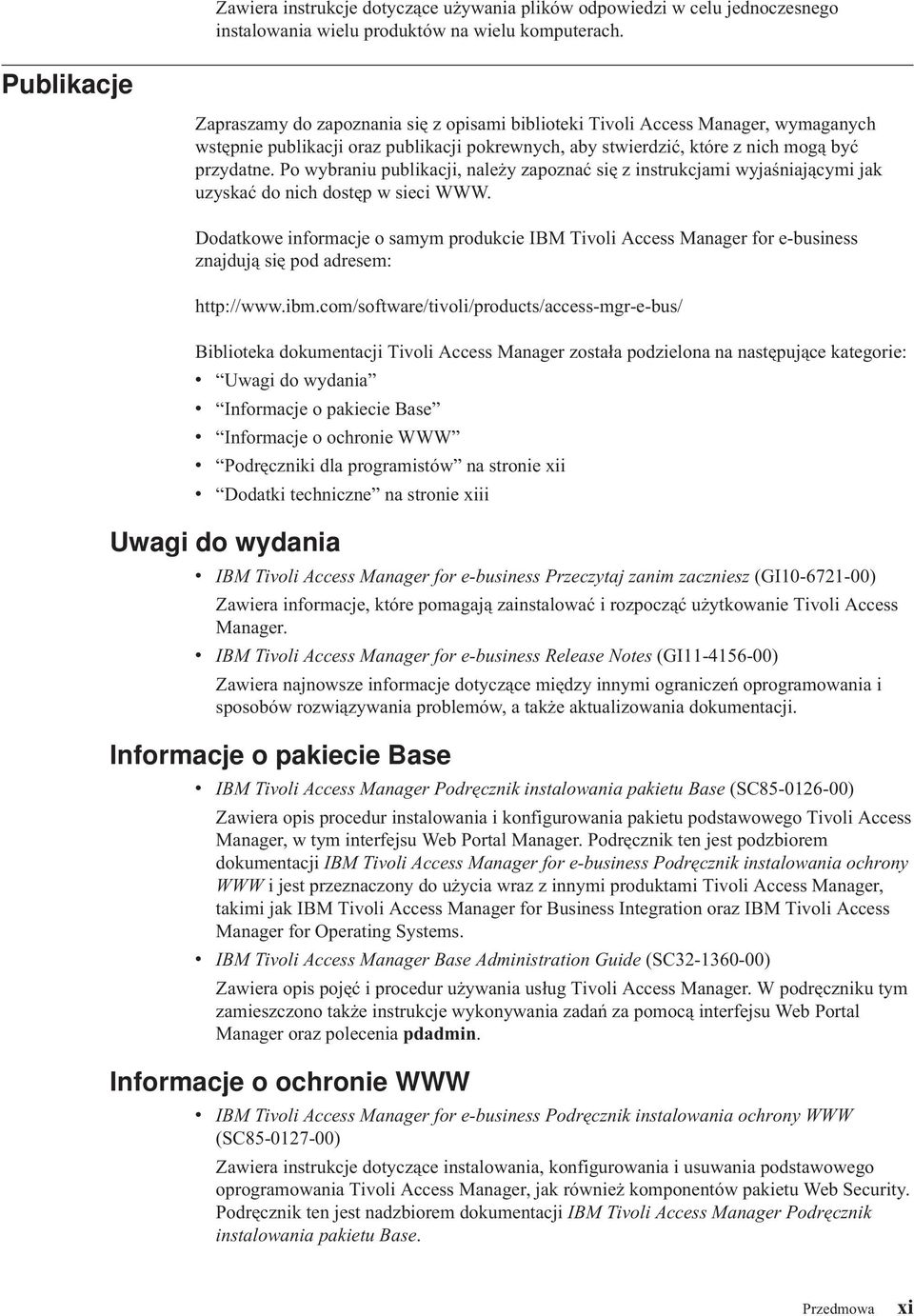 Po wybraniu publikacji, należy zapoznać się z instrukcjami wyjaśniającymi jak uzyskać do nich dostęp w sieci WWW.