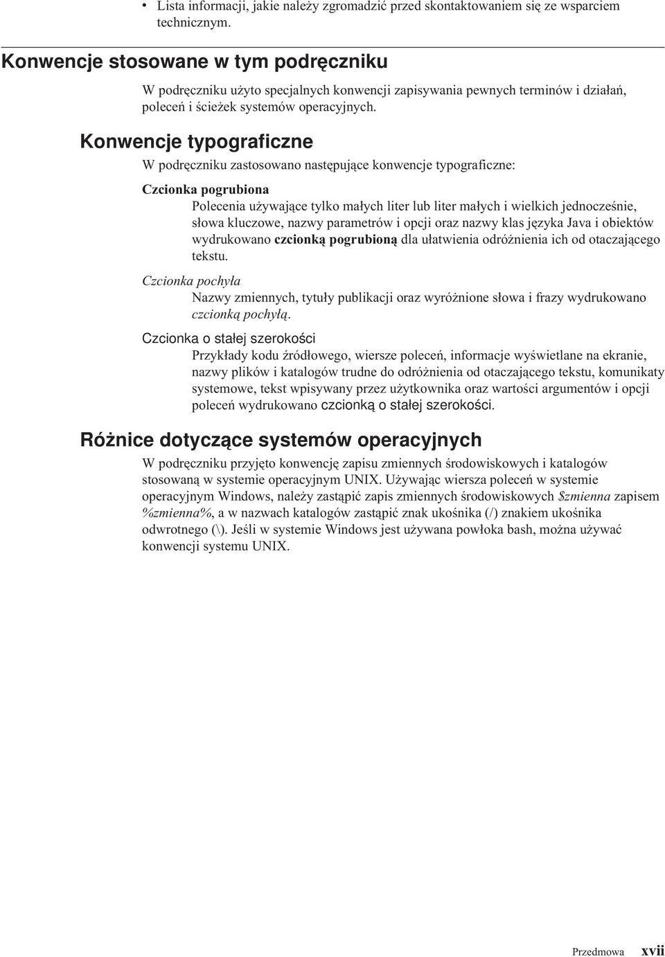 Konwencje typograficzne W podręczniku zastosowano następujące konwencje typograficzne: Czcionka pogrubiona Polecenia używające tylko małych liter lub liter małych i wielkich jednocześnie, słowa