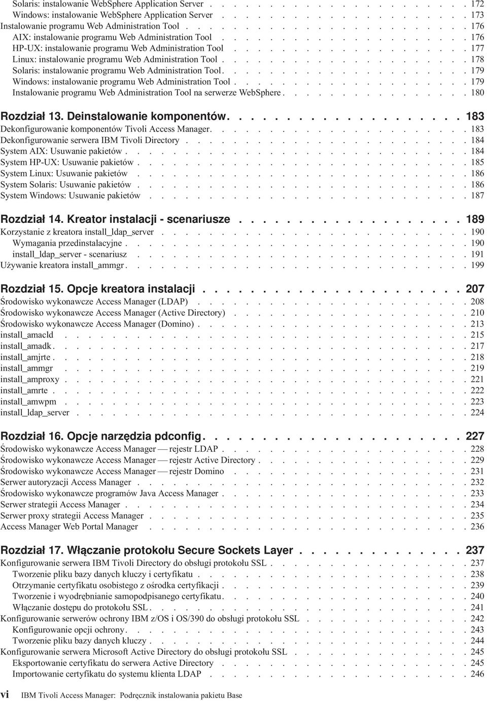 ................... 177 Linux: instalowanie programu Web Administration Tool..................... 178 Solaris: instalowanie programu Web Administration Tool.