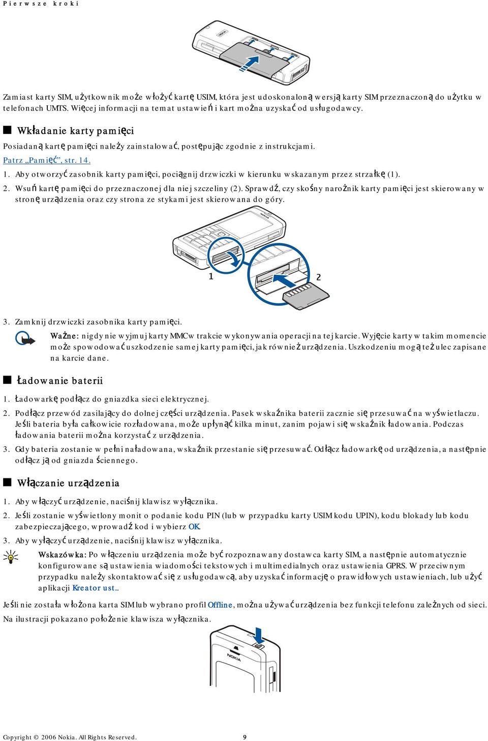 1. Aby otworzyć zasobnik karty pamięci, pociągnij drzwiczki w kierunku wskazanym przez strzałkę (1). 2. Wsuń kartę pamięci do przeznaczonej dla niej szczeliny (2).