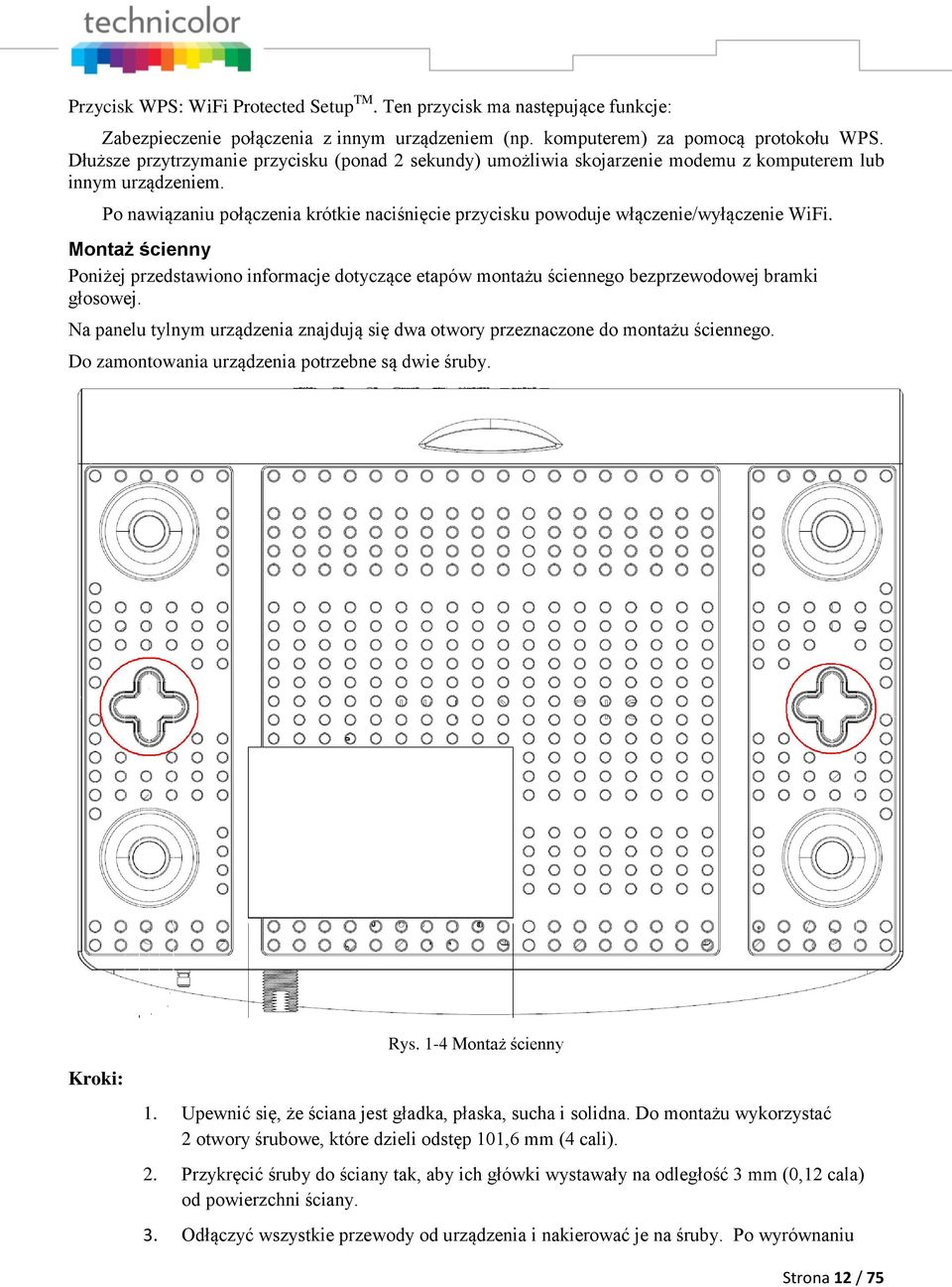 Po nawiązaniu połączenia krótkie naciśnięcie przycisku powoduje włączenie/wyłączenie WiFi.