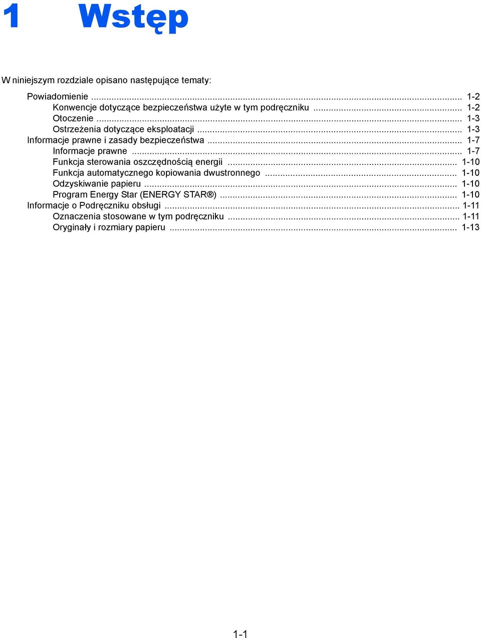 .. -7 Funkcja sterowania oszczędnością energii... -0 Funkcja automatycznego kopiowania dwustronnego... -0 Odzyskiwanie papieru.