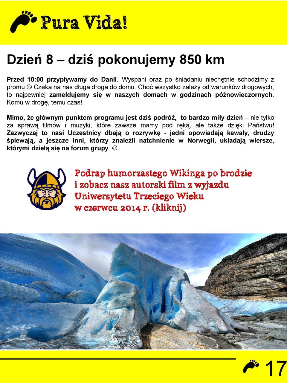 Mimo, że głównym punktem programu jest dziś podróż, to bardzo miły dzień nie tylko za sprawą filmów i muzyki, które zawsze mamy pod ręką, ale także dzięki Państwu!