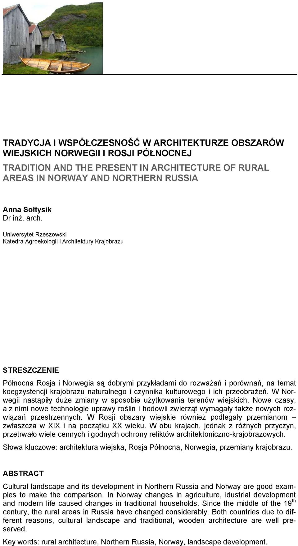 naturalnego i czynnika kulturowego i ich przeobrażeń. W Norwegii nastąpiły duże zmiany w sposobie użytkowania terenów wiejskich.