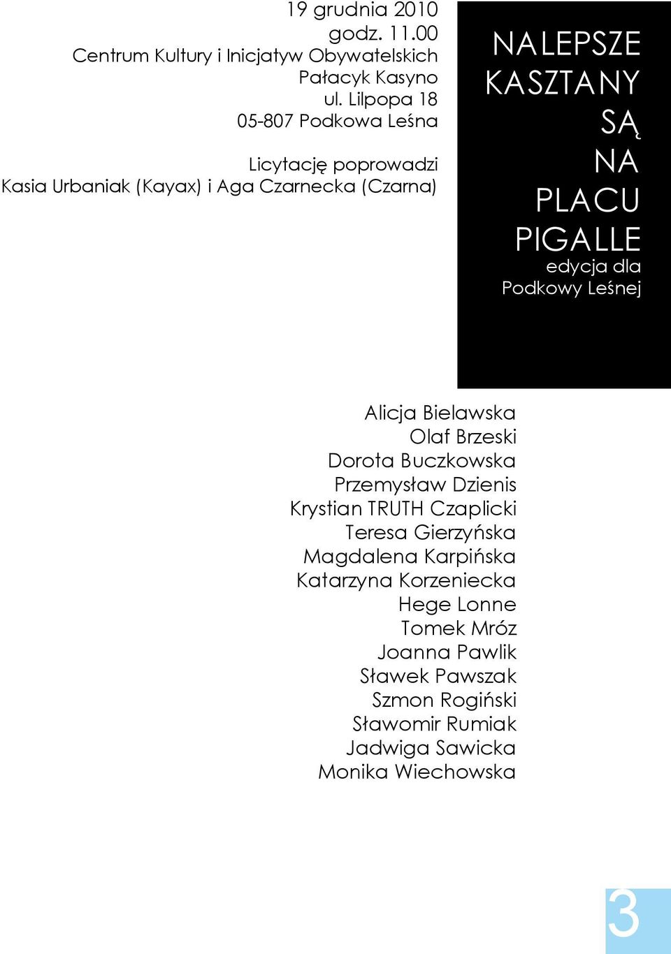 PIGALLE edycja dla Podkowy Leśnej Alicja Bielawska Olaf Brzeski Dorota Buczkowska Przemysław Dzienis Krystian TRUTH Czaplicki