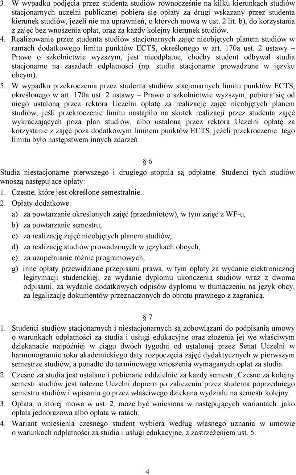 Realizowanie przez studenta studiów stacjonarnych zajęć nieobjętych planem studiów w ramach dodatkowego limitu punktów ECTS, określonego w art. 170a ust.