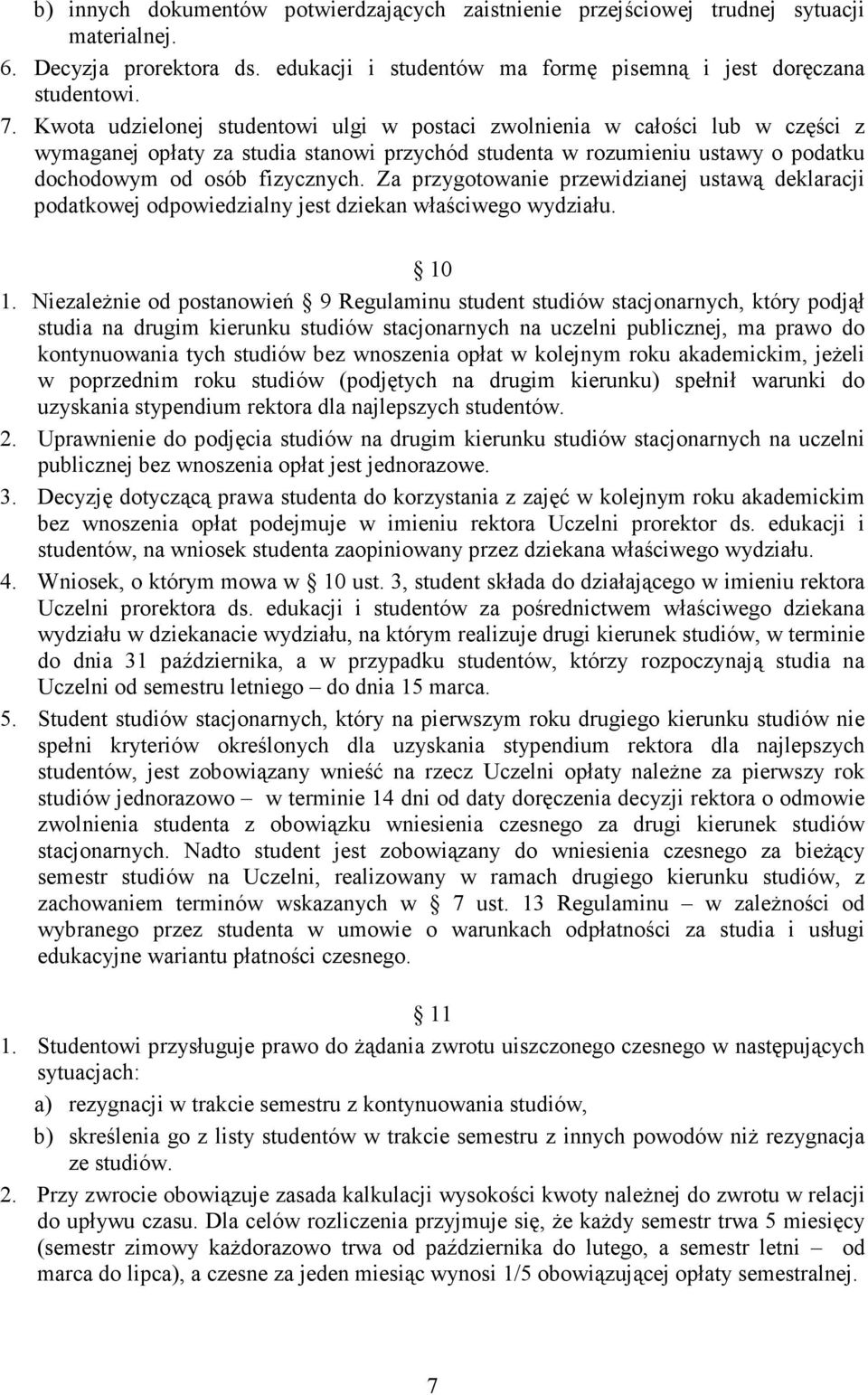 Za przygotowanie przewidzianej ustawą deklaracji podatkowej odpowiedzialny jest dziekan właściwego wydziału. 10 1.