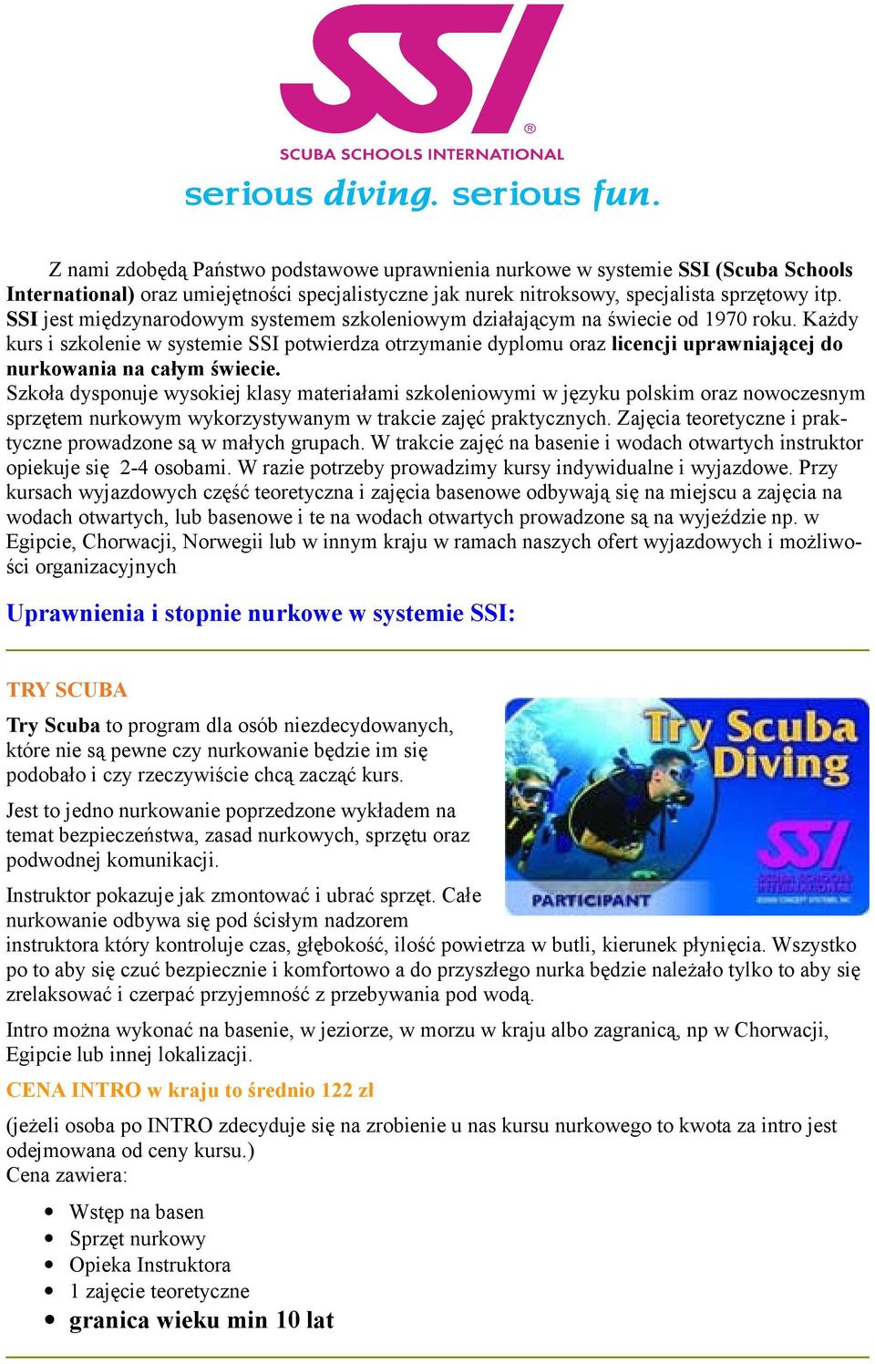 Każdy kurs i szkolenie w systemie SSI potwierdza otrzymanie dyplomu oraz licencji uprawniającej do nurkowania na całym świecie.