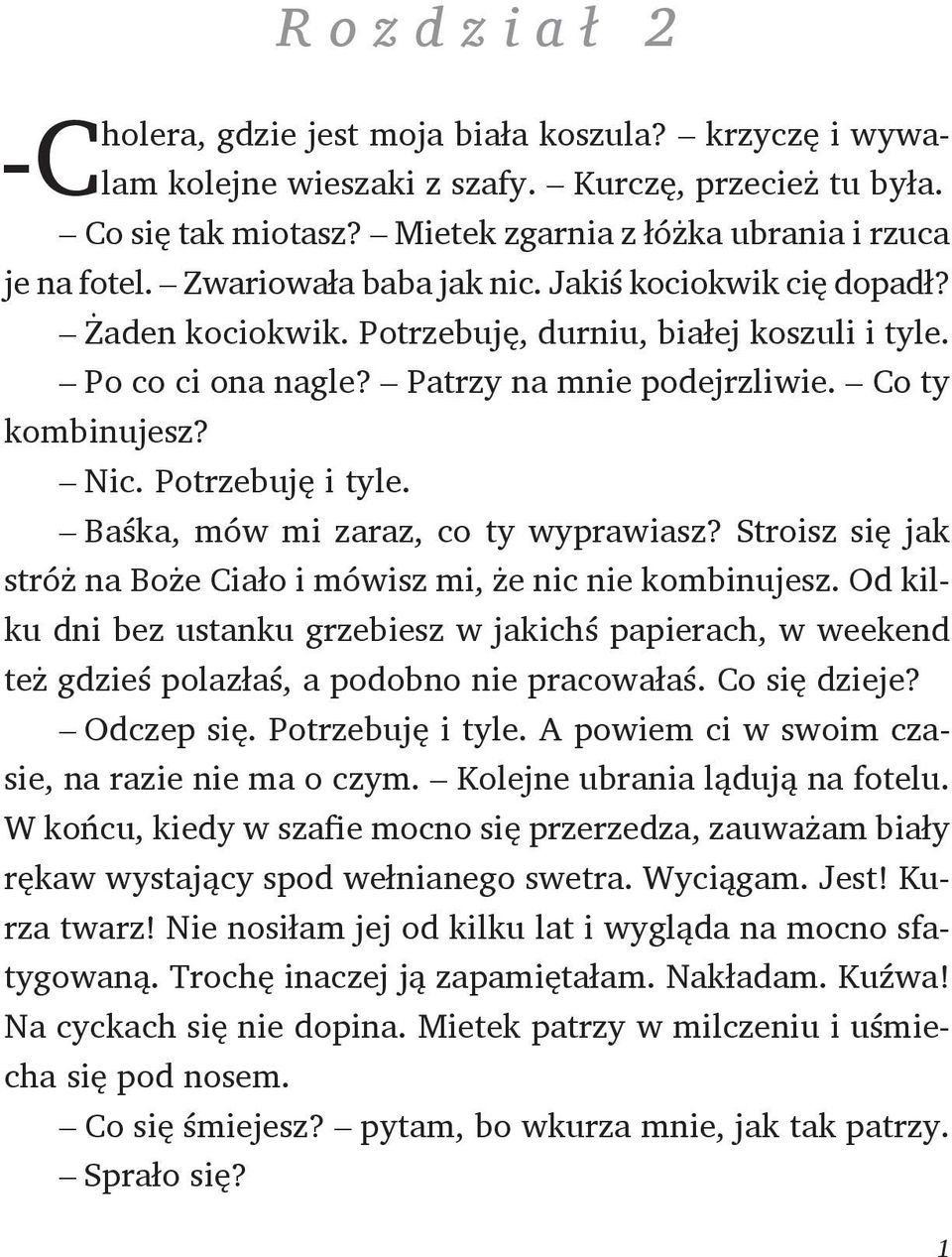 Potrzebuję i tyle. Baśka, mów mi zaraz, co ty wyprawiasz? Stroisz się jak stróż na Boże Ciało i mówisz mi, że nic nie kombinujesz.