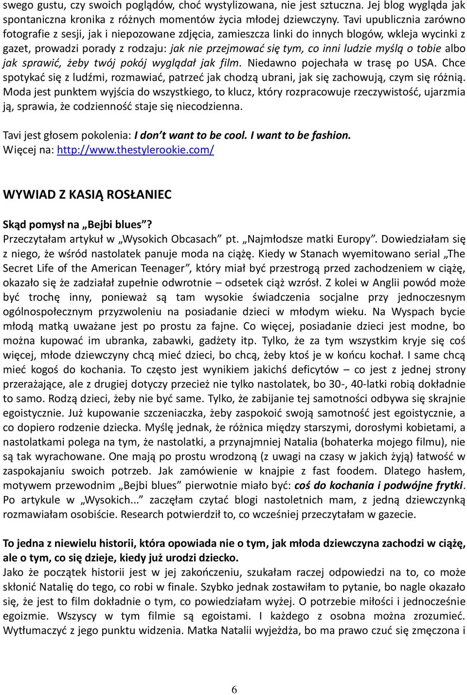 ludzie myślą o tobie albo jak sprawić, żeby twój pokój wyglądał jak film. Niedawno pojechała w trasę po USA.