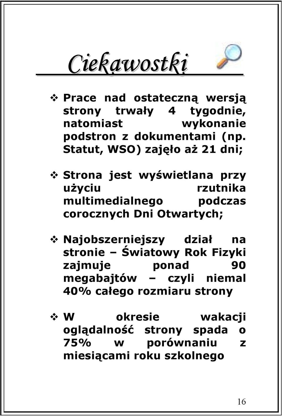 Dni Otwartych; Najobszerniejszy dział na stronie Światowy Rok Fizyki zajmuje ponad 90 megabajtów czyli niemal 40%