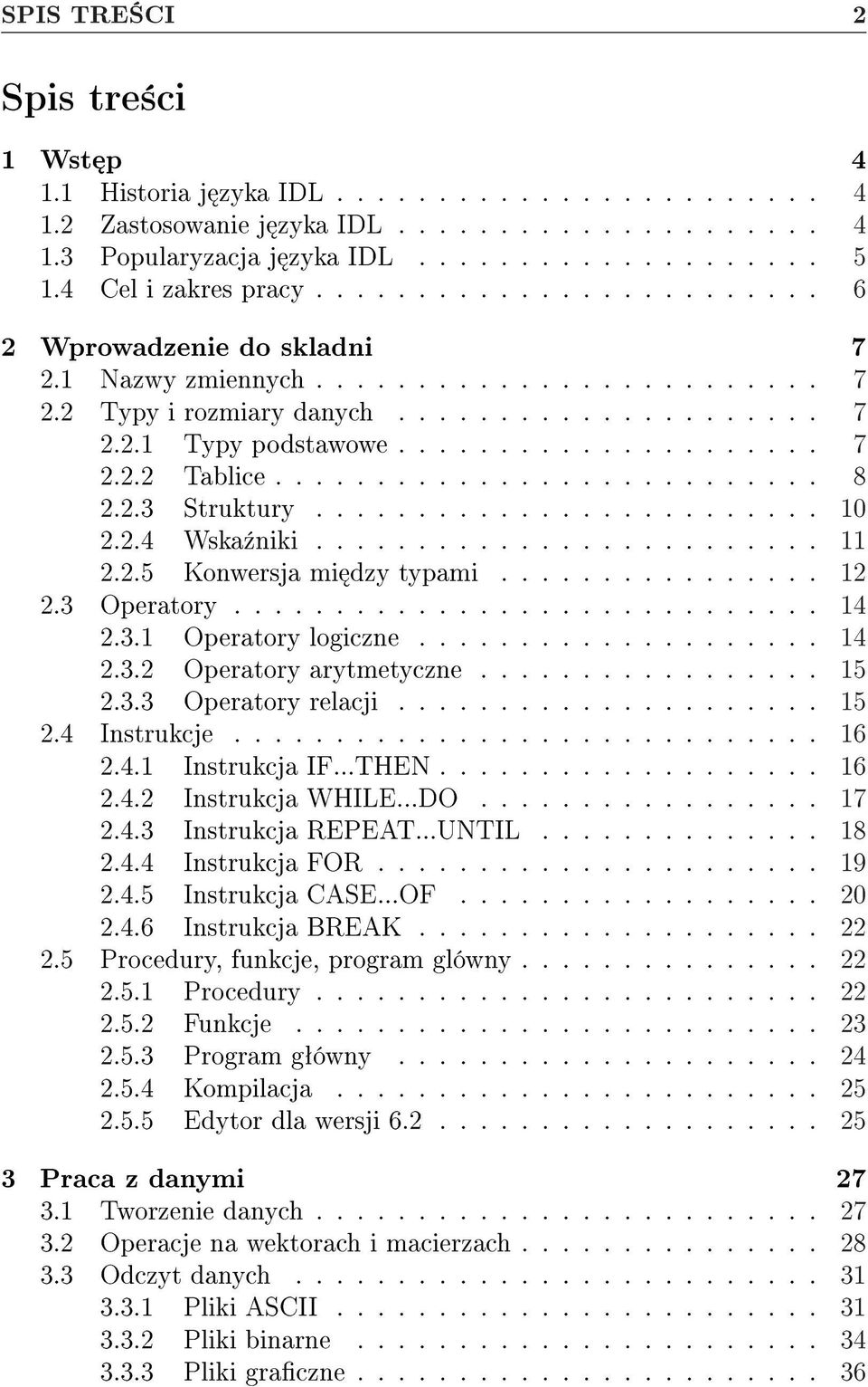 .......................... 8 2.2.3 Struktury......................... 10 2.2.4 Wska¹niki......................... 11 2.2.5 Konwersja mi dzy typami................ 12 2.3 Operatory............................. 14 2.