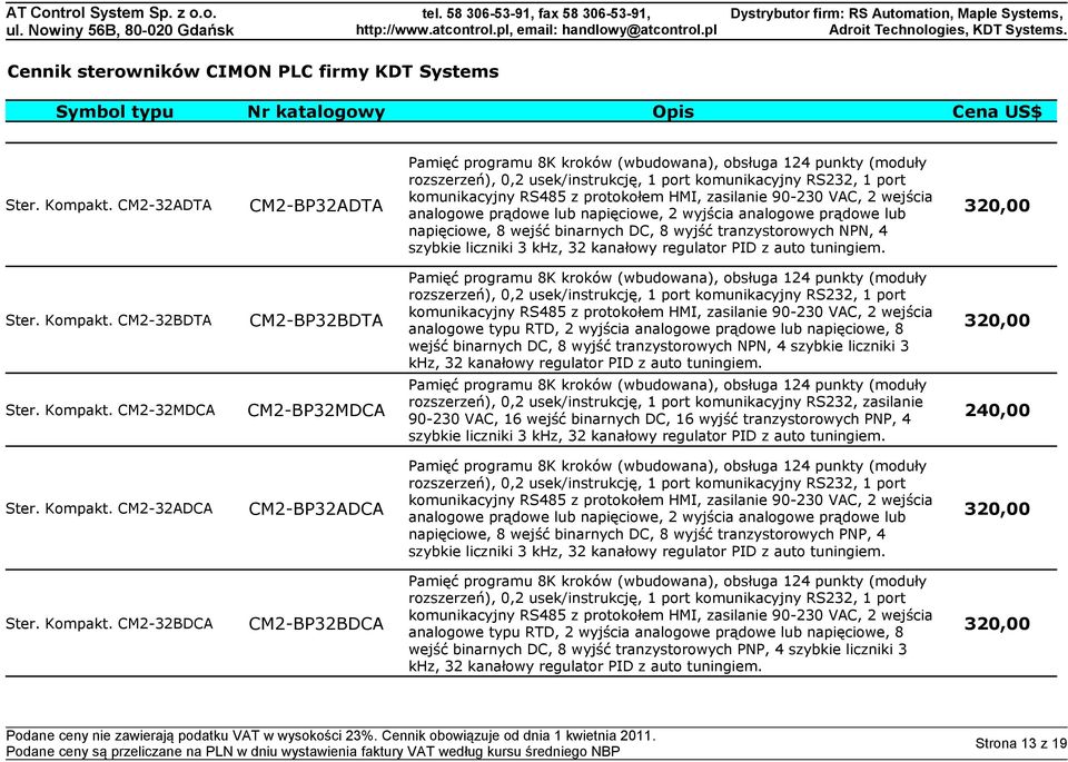 DC, 8 wyjść tranzystorowych NPN, 4 szybkie liczniki 3 khz, 32 kanałowy regulator PID z auto tuningiem.