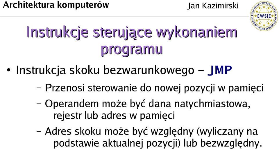 Operandem może być dana natychmiastowa, rejestr lub adres w pamięci