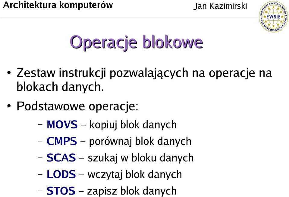 Podstawowe operacje: MOVS kopiuj blok danych CMPS