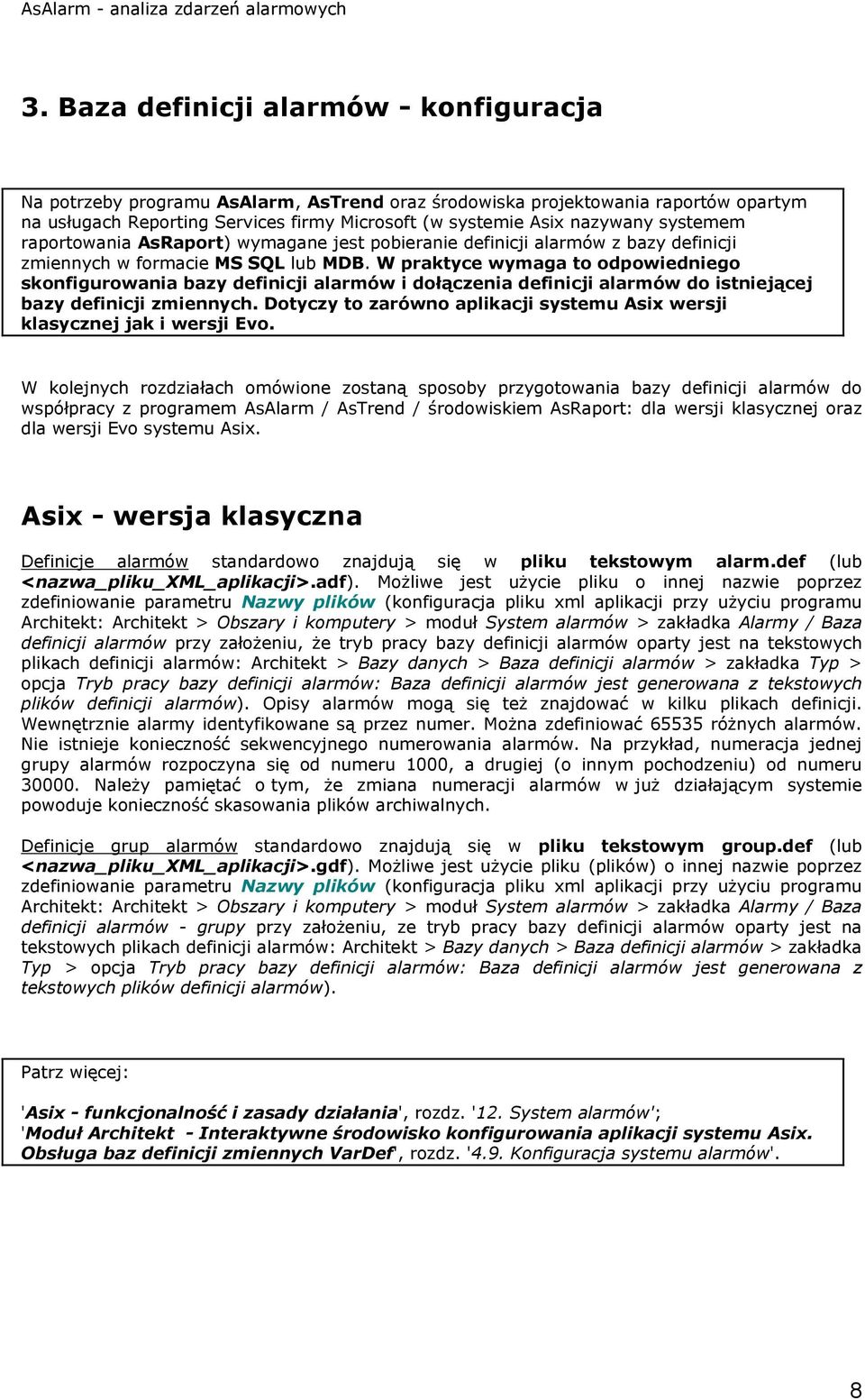 systemem raportowania AsRaport) wymagane jest pobieranie definicji alarmów z bazy definicji zmiennych w formacie MS SQL lub MDB.