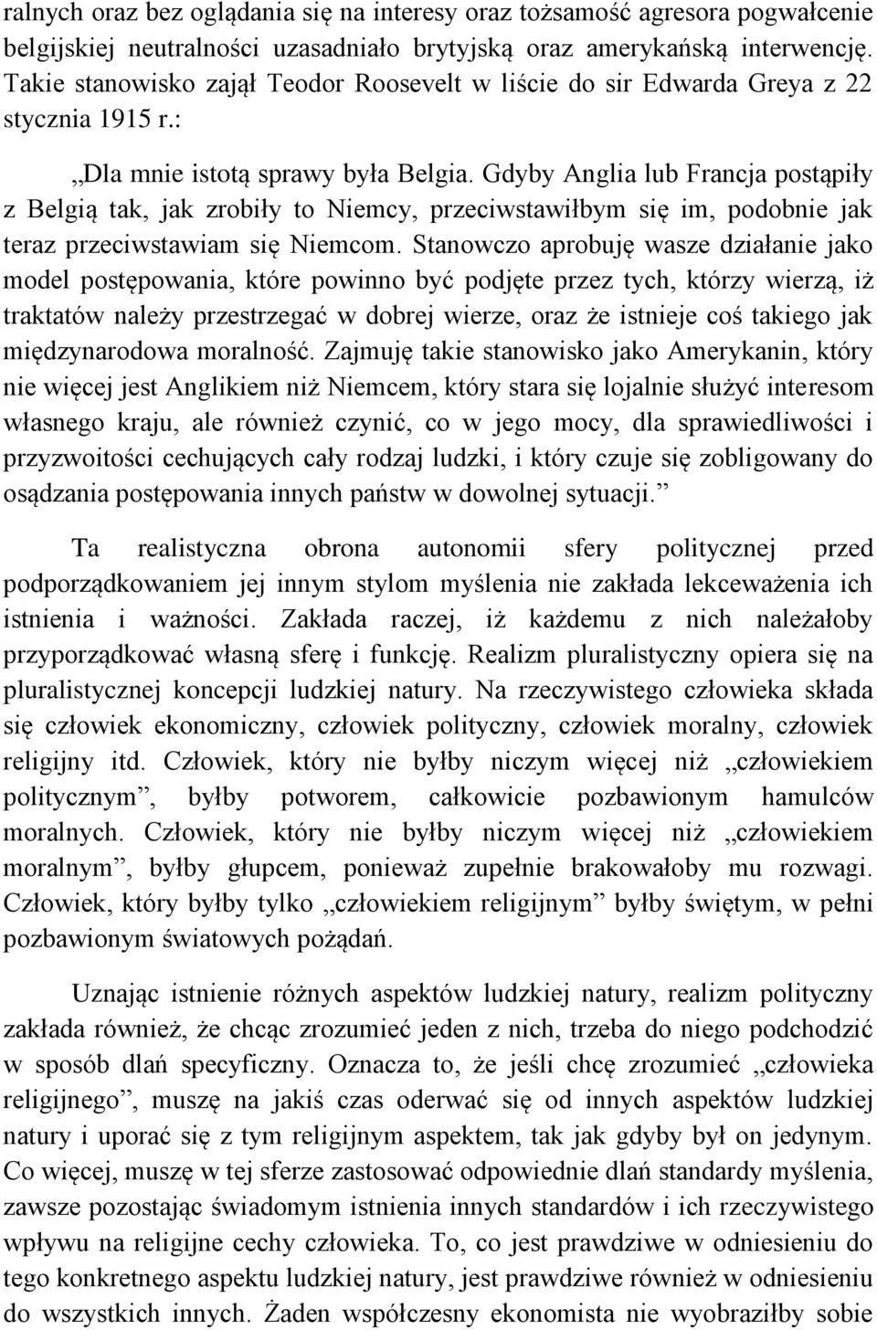 Gdyby Anglia lub Francja postąpiły z Belgią tak, jak zrobiły to Niemcy, przeciwstawiłbym się im, podobnie jak teraz przeciwstawiam się Niemcom.