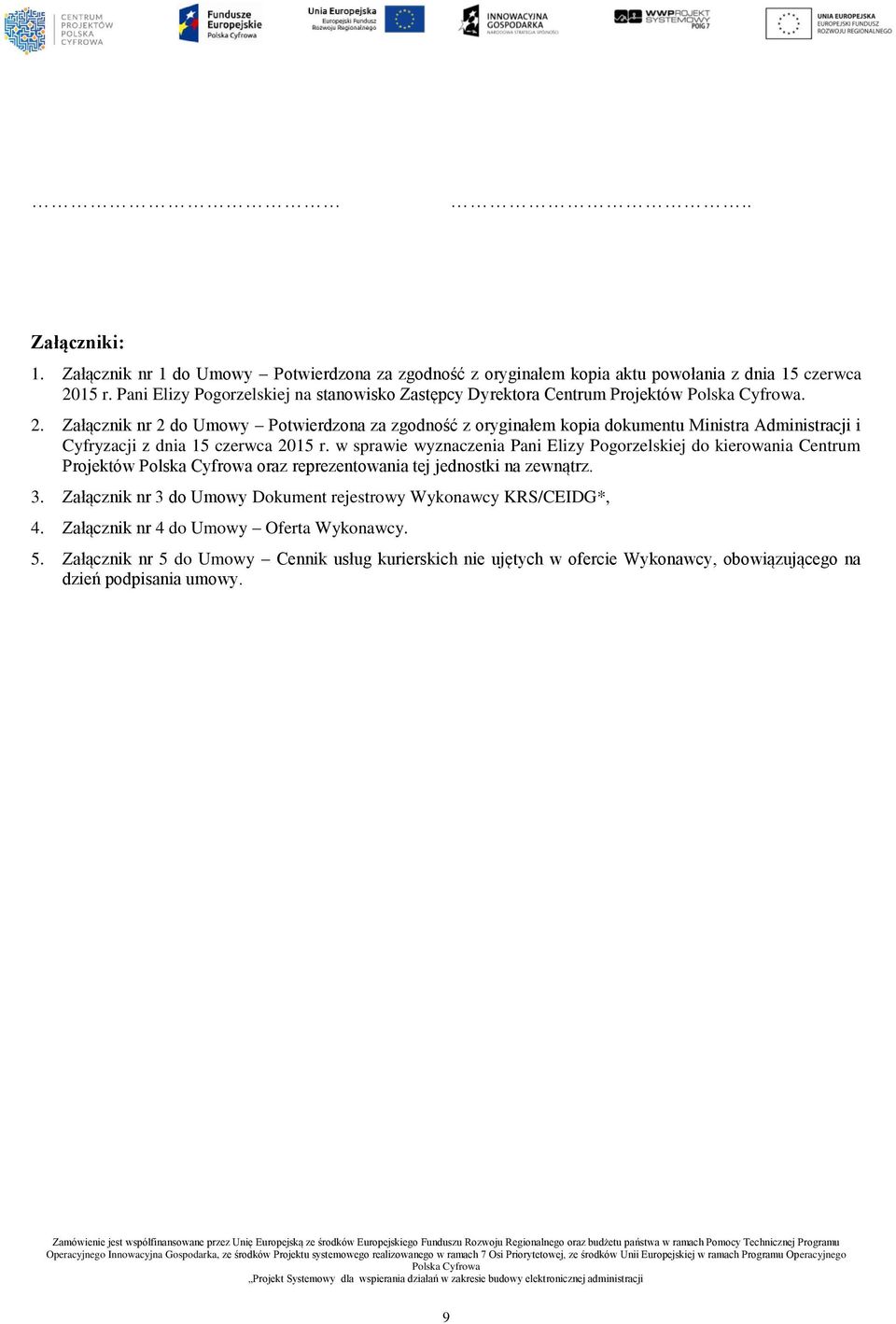 Załącznik nr 2 do Umowy Potwierdzona za zgodność z oryginałem kopia dokumentu Ministra Administracji i Cyfryzacji z dnia 15 czerwca 2015 r.