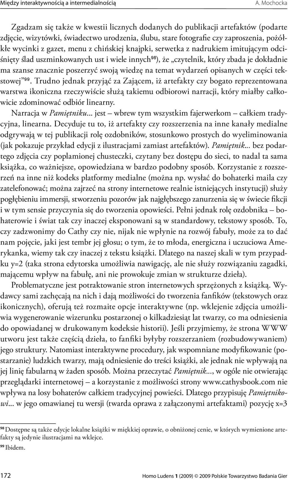 menu z chińskiej knajpki, serwetka z nadrukiem imitującym odciśnięty ślad uszminkowanych ust i wiele innych 98 ), że czytelnik, który zbada je dokładnie ma szanse znacznie poszerzyć swoją wiedzę na