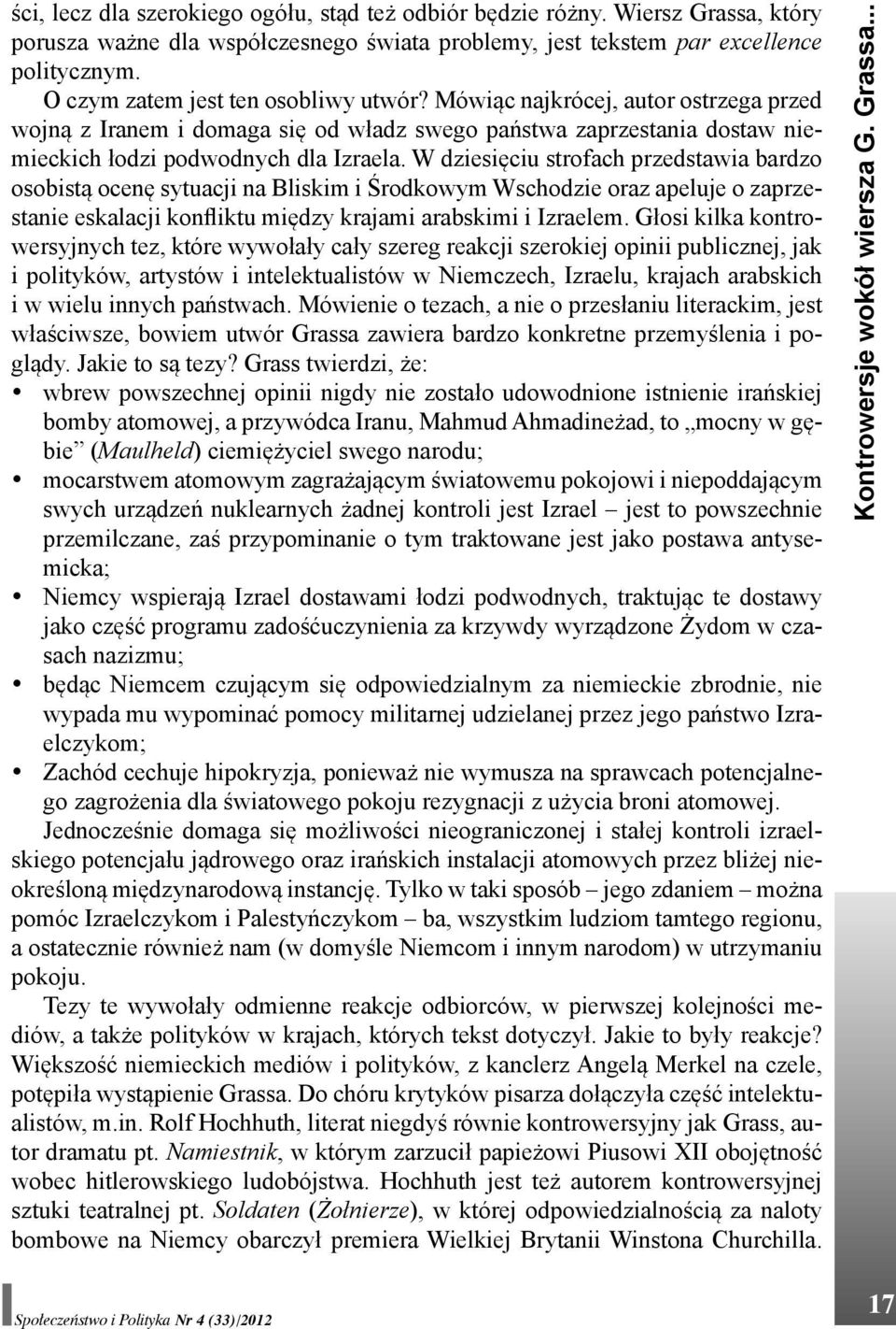 W dziesięciu strofach przedstawia bardzo osobistą ocenę sytuacji na Bliskim i Środkowym Wschodzie oraz apeluje o zaprzestanie eskalacji konfliktu między krajami arabskimi i Izraelem.