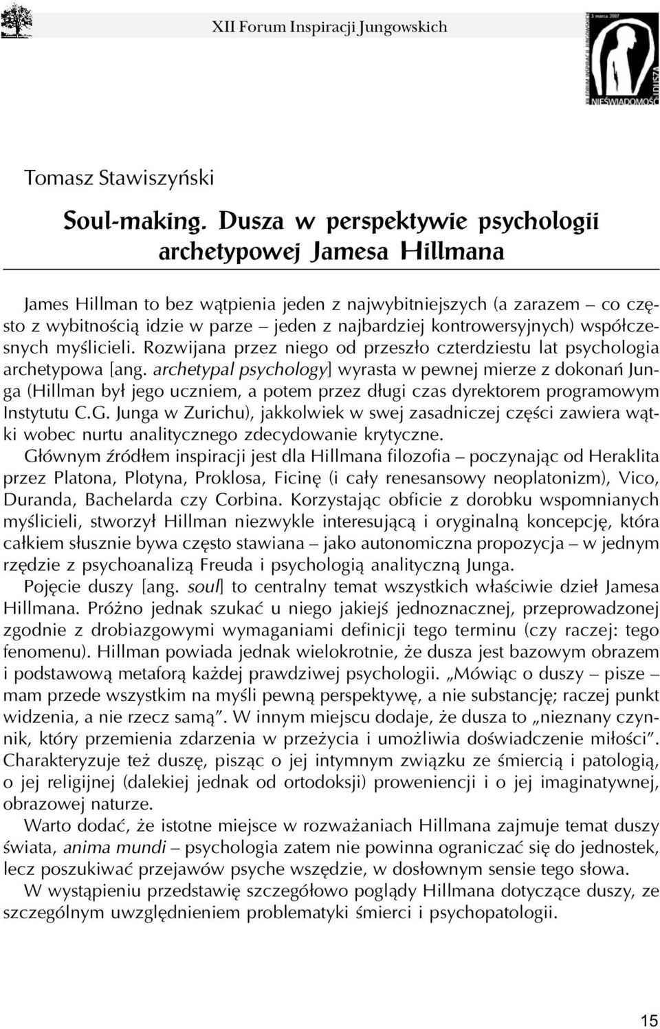 kontrowersyjnych) wspó³czesnych myœlicieli. Rozwijana przez niego od przesz³o czterdziestu lat psychologia archetypowa [ang.