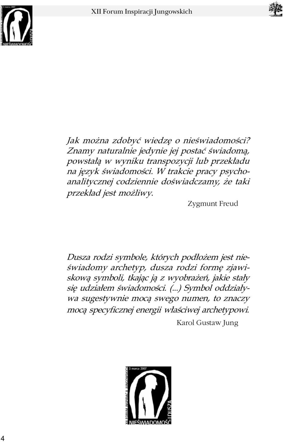 W trakcie pracy psychoanalitycznej codziennie doœwiadczamy, e taki przek³ad jest mo liwy.