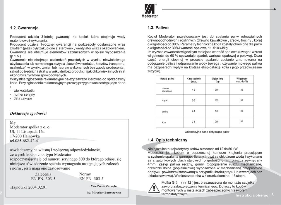 Gwarancja nie obejmuje elementów zaznaczonych w spisie wyposa enia (p..5.