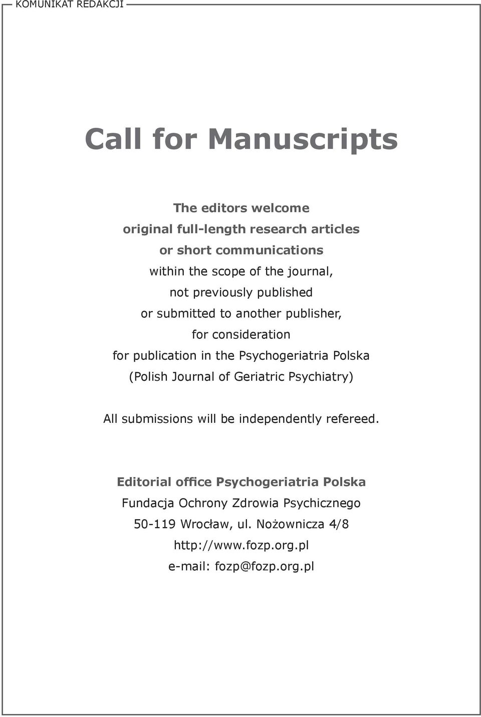 Psychogeriatria Polska (Polish Journal of Geriatric Psychiatry) All submissions will be independently refereed.