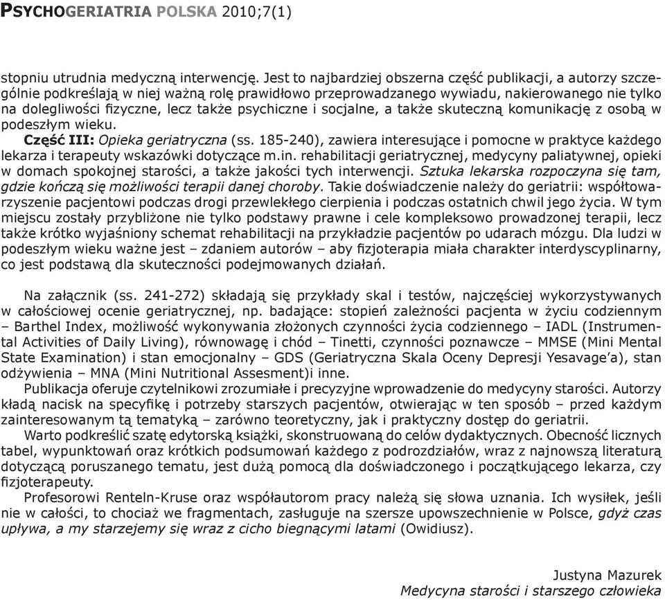 psychiczne i socjalne, a także skuteczną komunikację z osobą w podeszłym wieku. Część III: Opieka geriatryczna (ss.