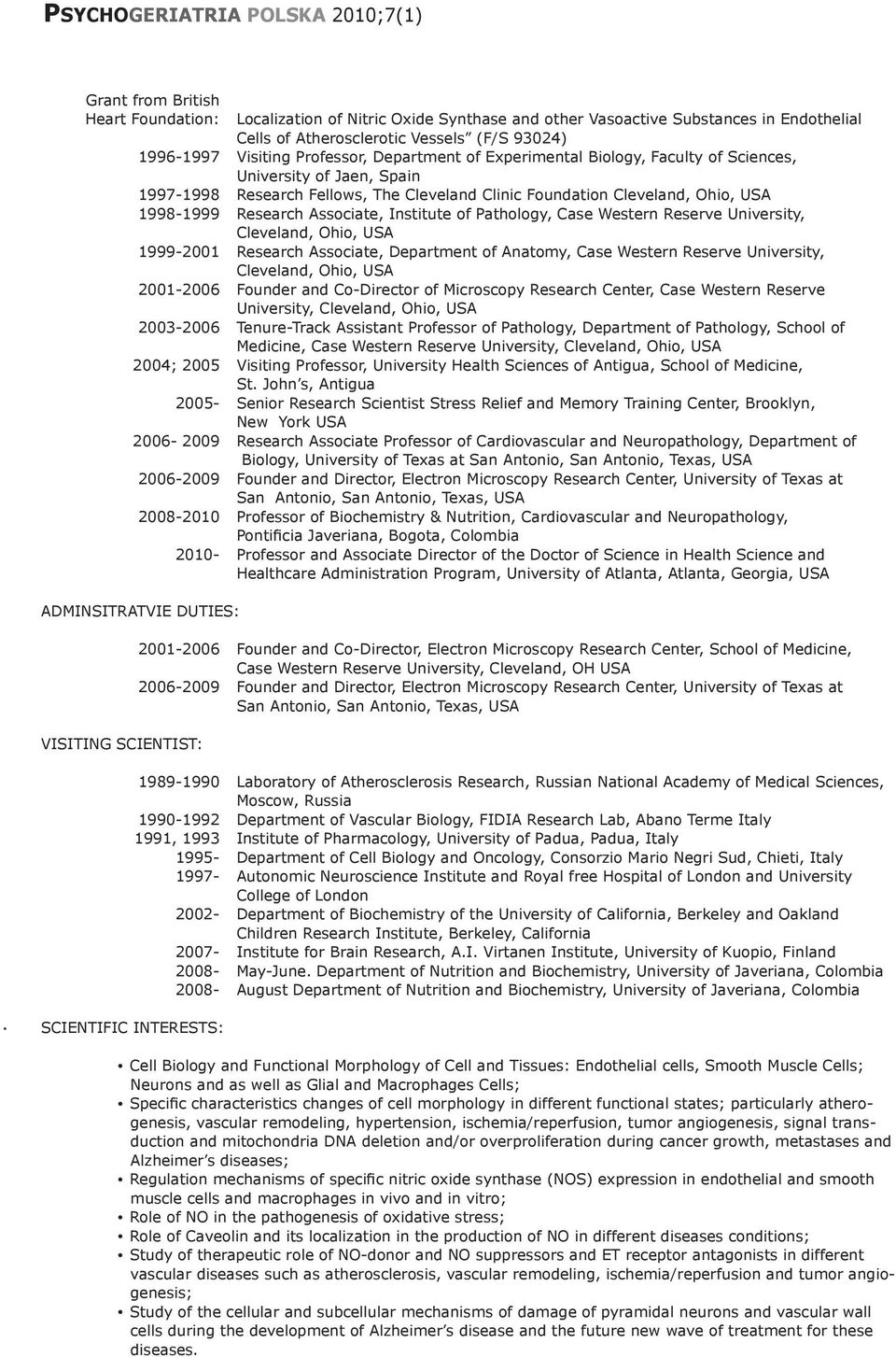 Institute of Pathology, Case Western Reserve University, Cleveland, Ohio, USA 1999-2001 Research Associate, Department of Anatomy, Case Western Reserve University, Cleveland, Ohio, USA 2001-2006