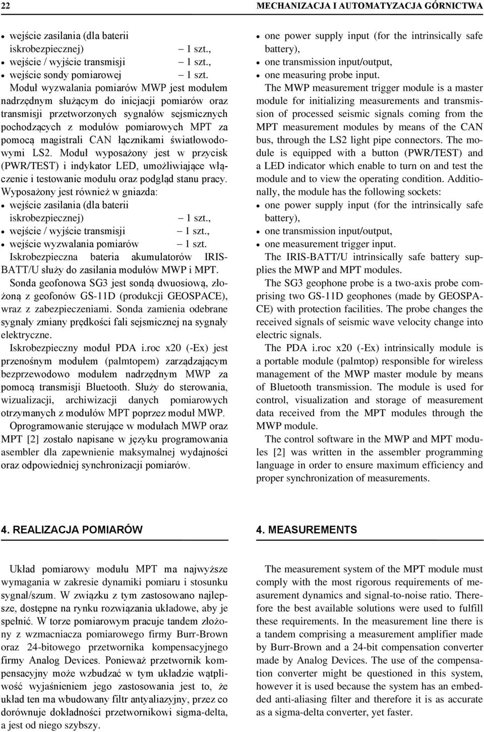 CAN łącznikami światłowodowymi LS2. Moduł wyposażony jest w przycisk (PWR/TEST) i indykator LED, umożliwiające włączenie i testowanie modułu oraz podgląd stanu pracy.