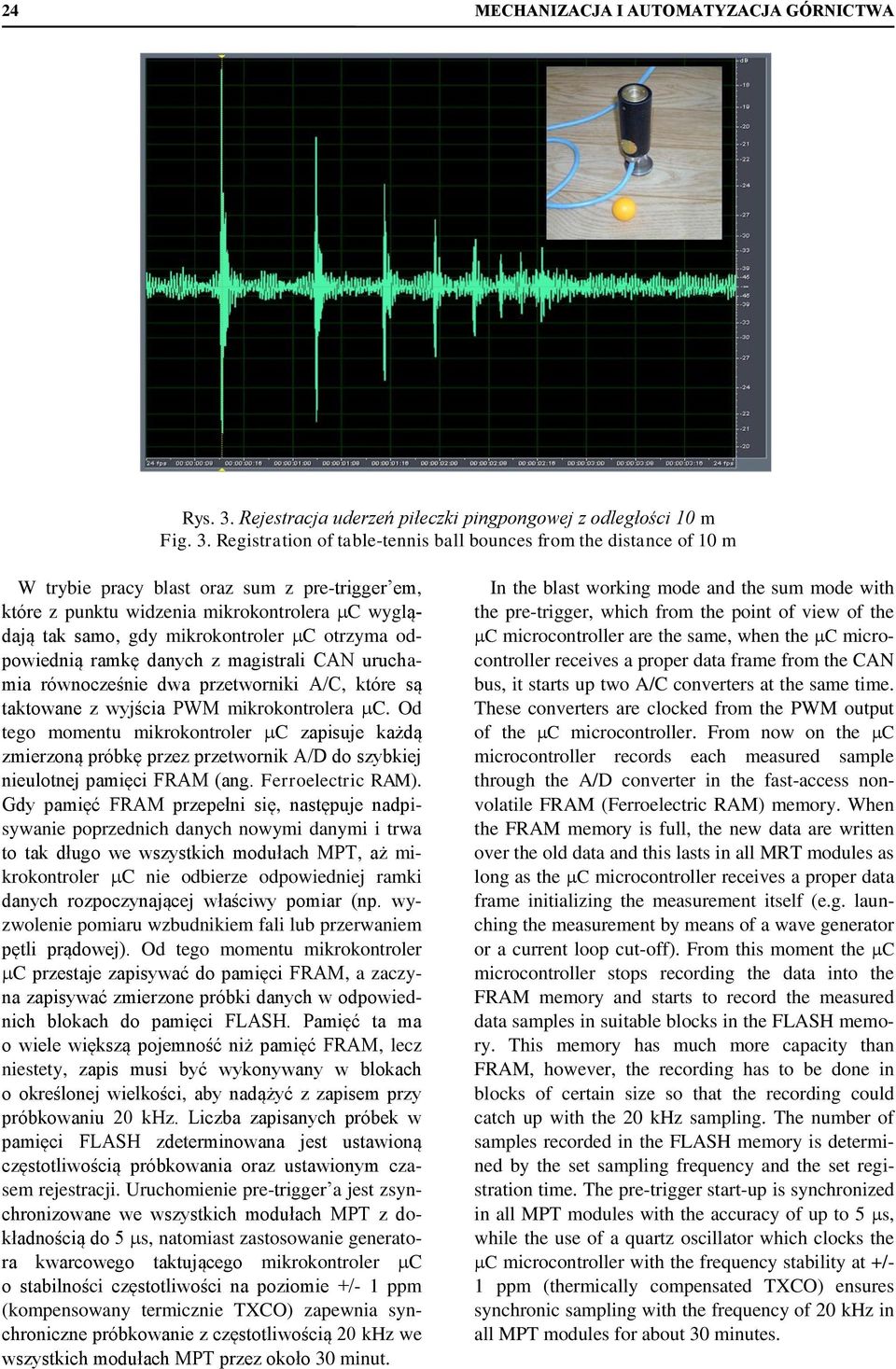 Registration of table-tennis ball bounces from the distance of 10 m W trybie pracy blast oraz sum z pre-trigger em, które z punktu widzenia mikrokontrolera C wyglądają tak samo, gdy mikrokontroler C