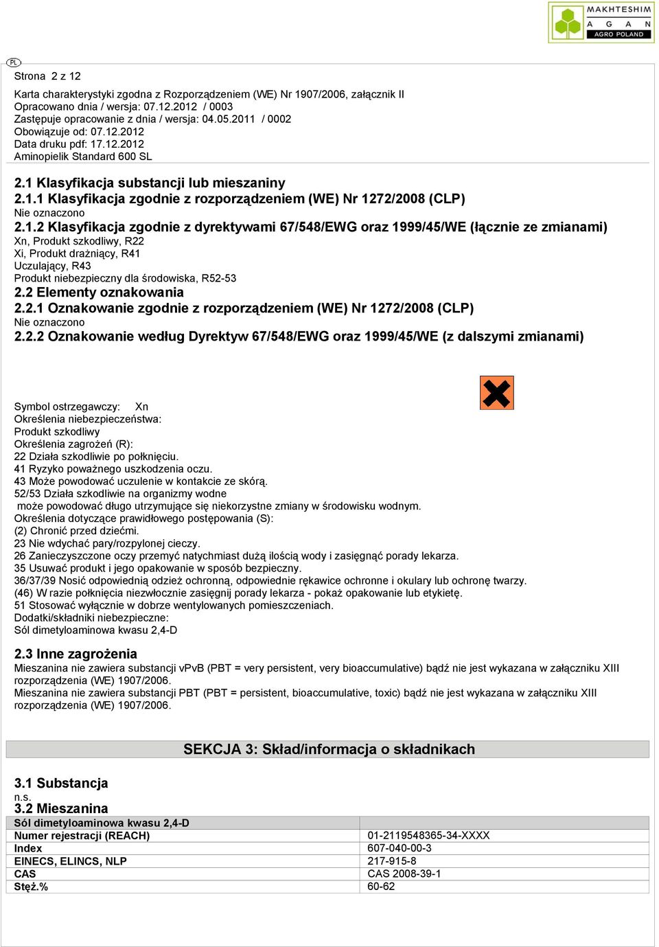 zmianami) Xn, Produkt szkodliwy, R22 Xi, Produkt drażniący, R41 Uczulający, R43 Produkt niebezpieczny dla środowiska, R52-53 2.2 Elementy oznakowania 2.2.1 Oznakowanie zgodnie z rozporządzeniem (WE) Nr 1272/2008 (CLP) 2.