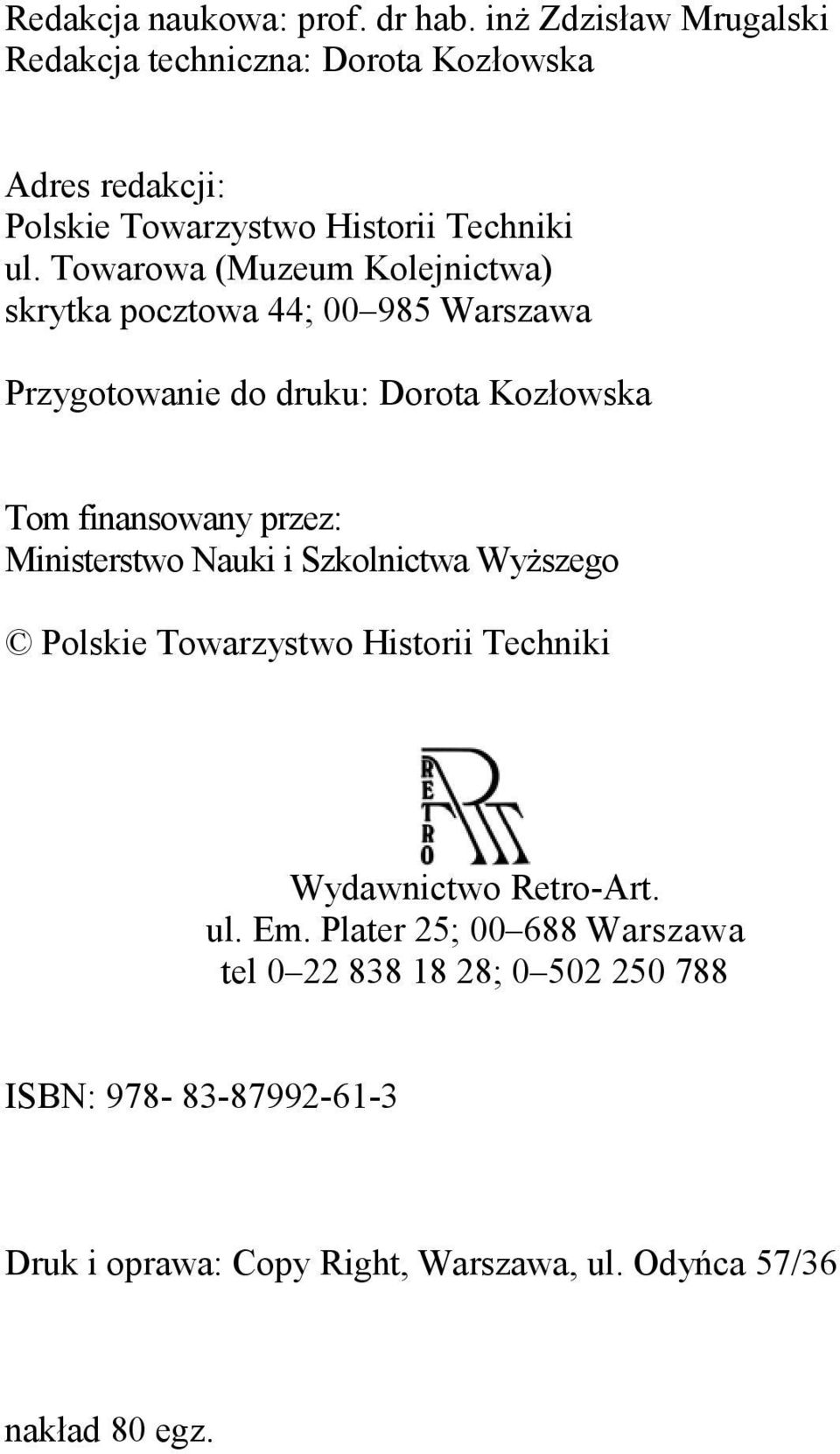 Towarowa (Muzeum Kolejnictwa) skrytka pocztowa 44; 00 985 Warszawa Przygotowanie do druku: Dorota Kozłowska Tom finansowany przez: