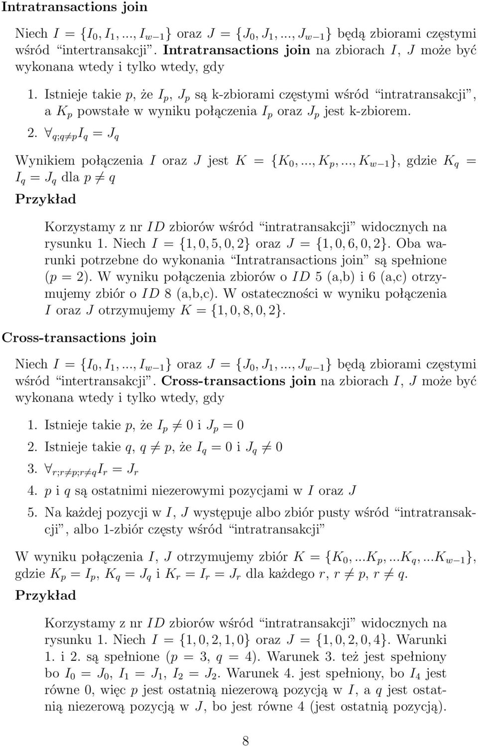 Istnieje takie p, że I p, J p są k-zbiorami częstymi wśród intratransakcji, a K p powstałe w wyniku połączenia I p oraz J p jest k-zbiorem. 2.