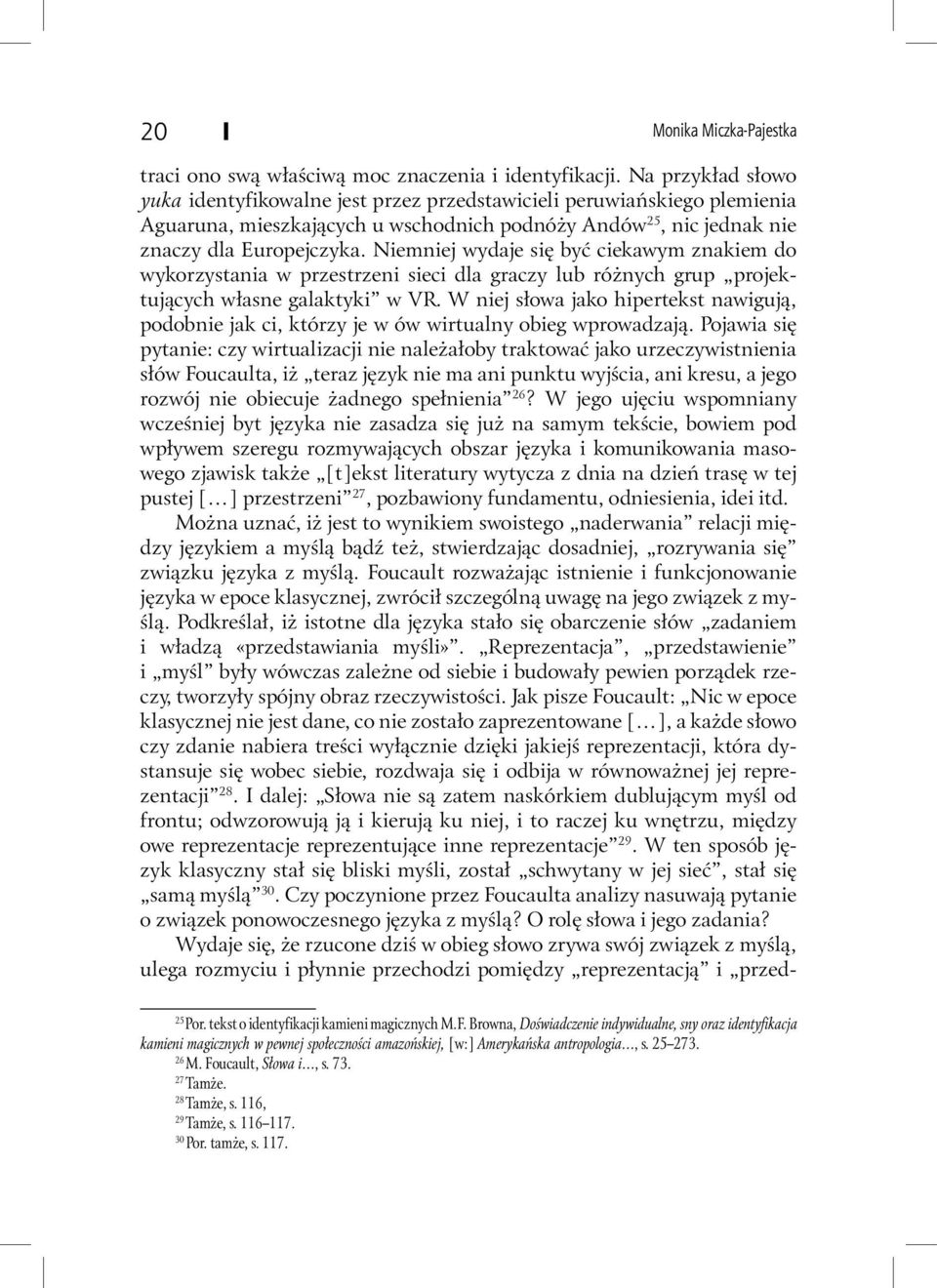 Niemniej wydaje się być ciekawym znakiem do wykorzystania w przestrzeni sieci dla graczy lub różnych grup projektujących własne galaktyki w VR.