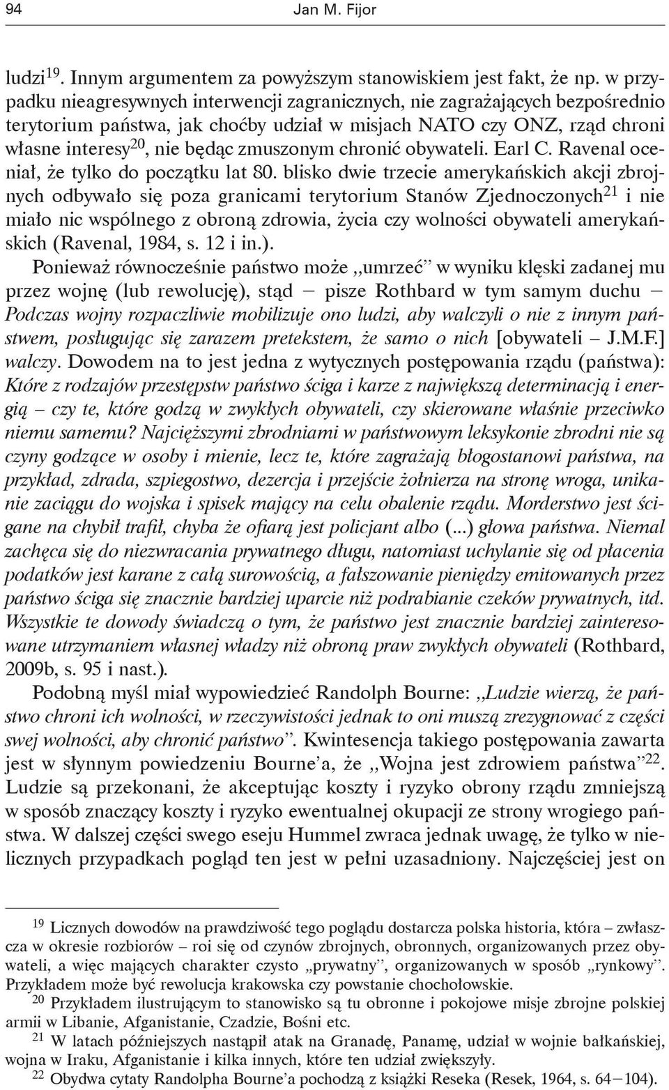 chronić obywateli. Earl C. Ravenal oceniał, że tylko do początku lat 80.