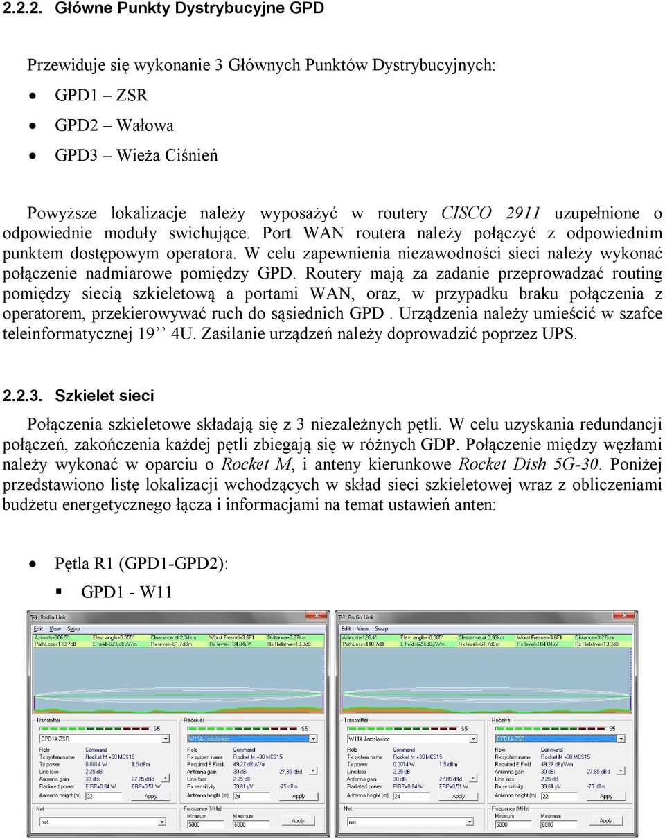 W celu zapewnienia niezawodności sieci należy wykonać połączenie nadmiarowe pomiędzy GPD.