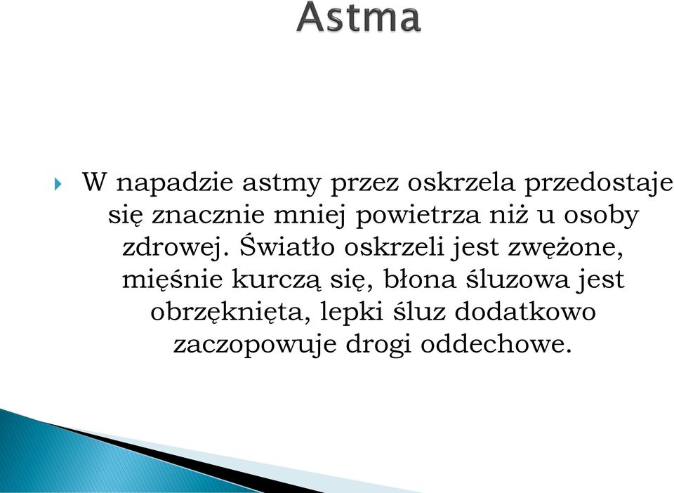 Światło oskrzeli jest zwężone, mięśnie kurczą się, błona