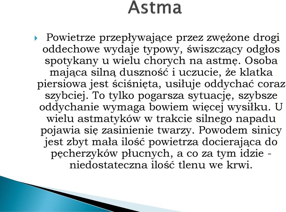 To tylko pogarsza sytuację, szybsze oddychanie wymaga bowiem więcej wysiłku.