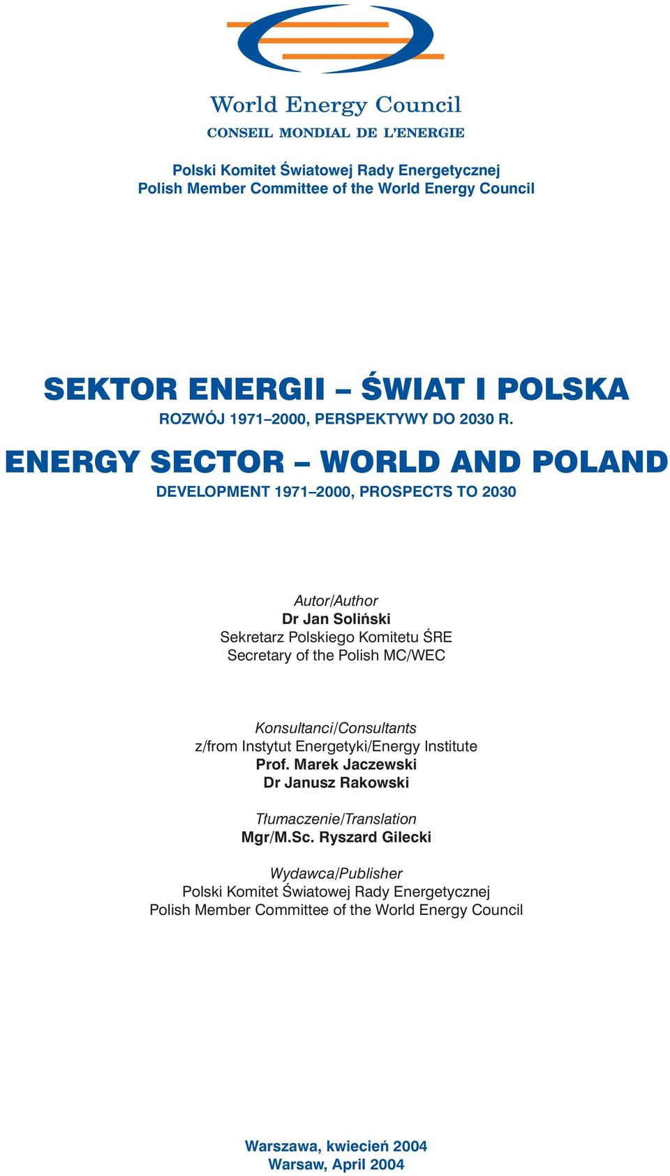 ENERGY SECTOR WORLD AND POLAND DEVELOPMENT 1971 2000, PROSPECTS TO 2030 Autor/Author Dr Jan Soliñski Sekretarz Polskiego Komitetu ŒRE Secretary of the Polish