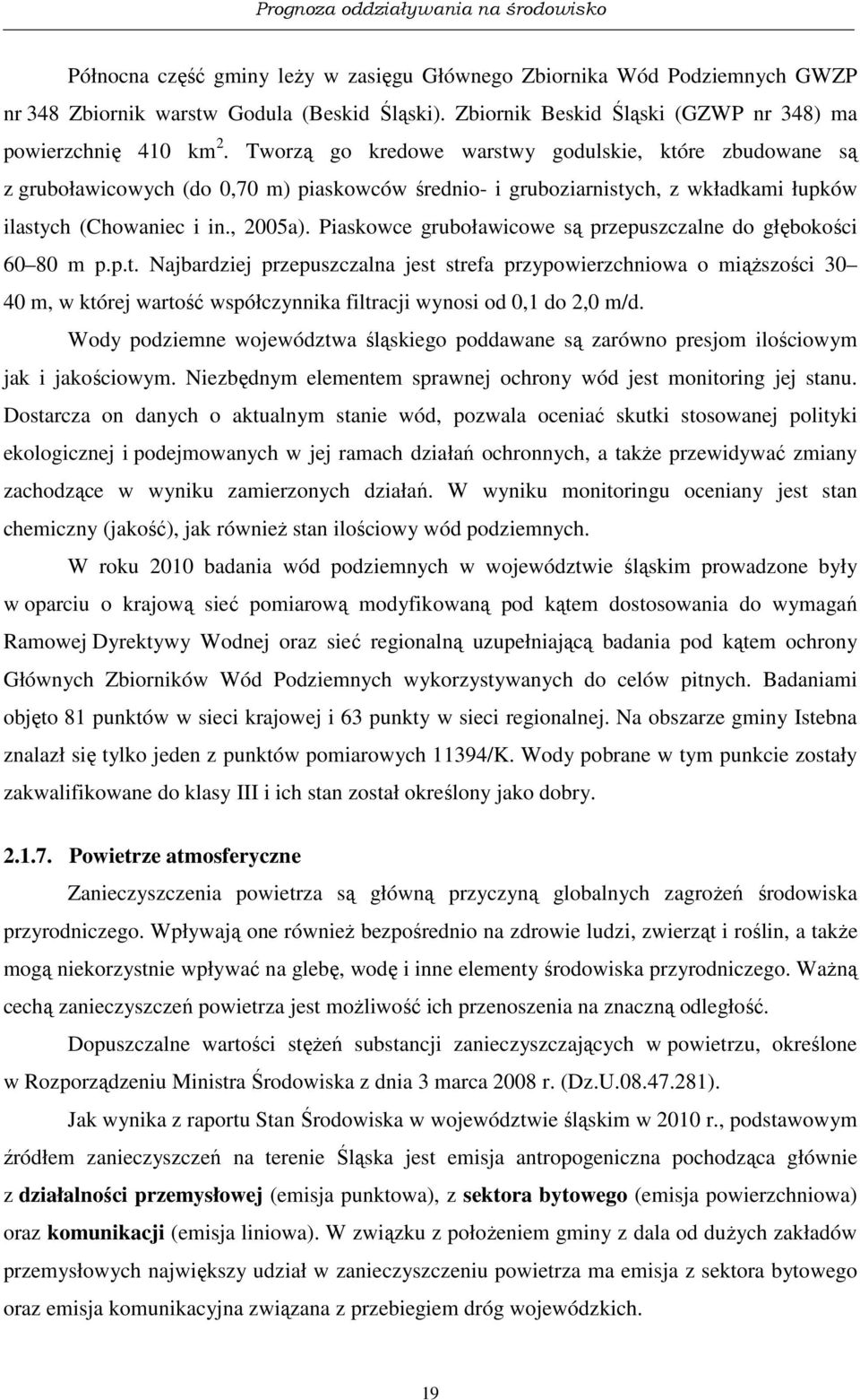 Piaskowce gruboławicowe są przepuszczalne do głębokości 60 80 m p.p.t.