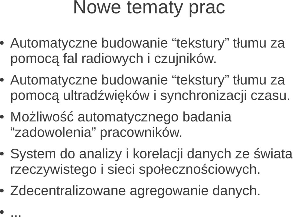 Możliwość automatycznego badania zadowolenia pracowników.