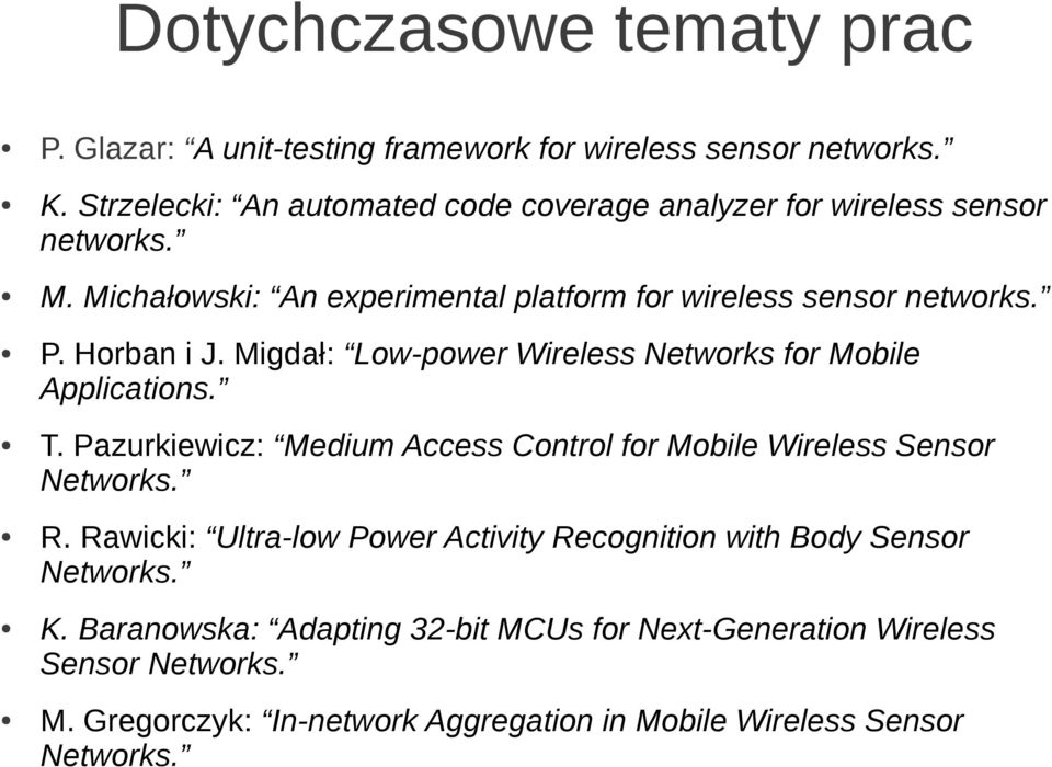 Horban i J. Migdał: Low-power Wireless Networks for Mobile Applications. T. Pazurkiewicz: Medium Access Control for Mobile Wireless Sensor Networks. R.