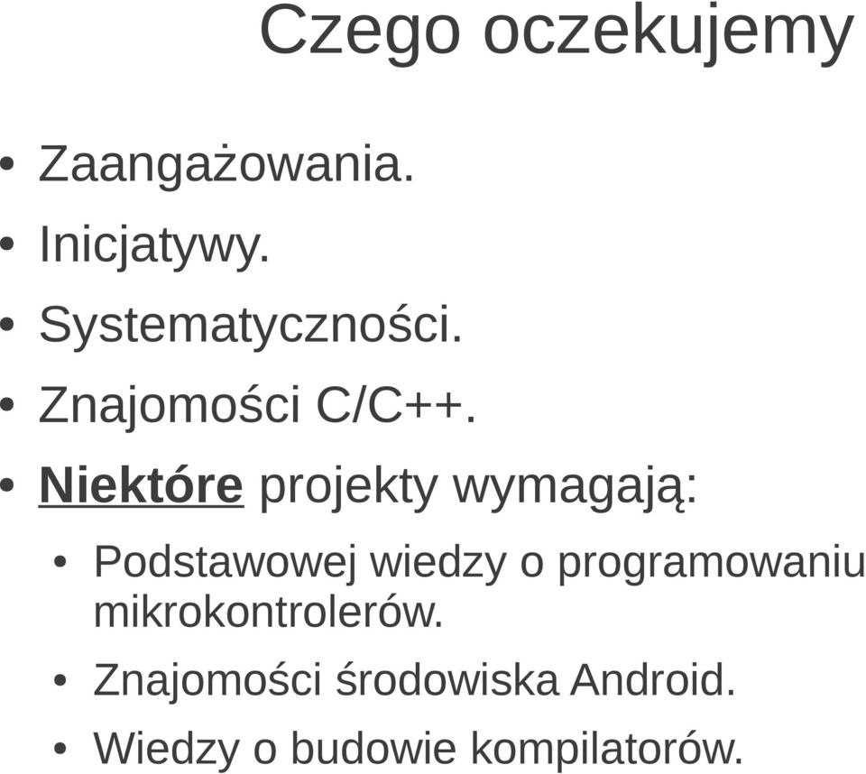 Niektóre projekty wymagają: Podstawowej wiedzy o