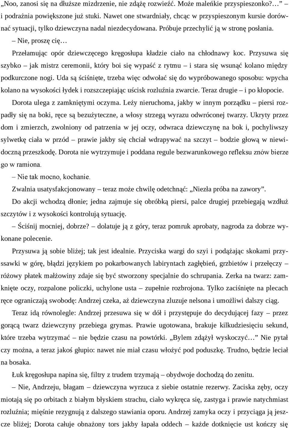 Nie, proszę cię Przełamując opór dziewczęcego kręgosłupa kładzie ciało na chłodnawy koc.