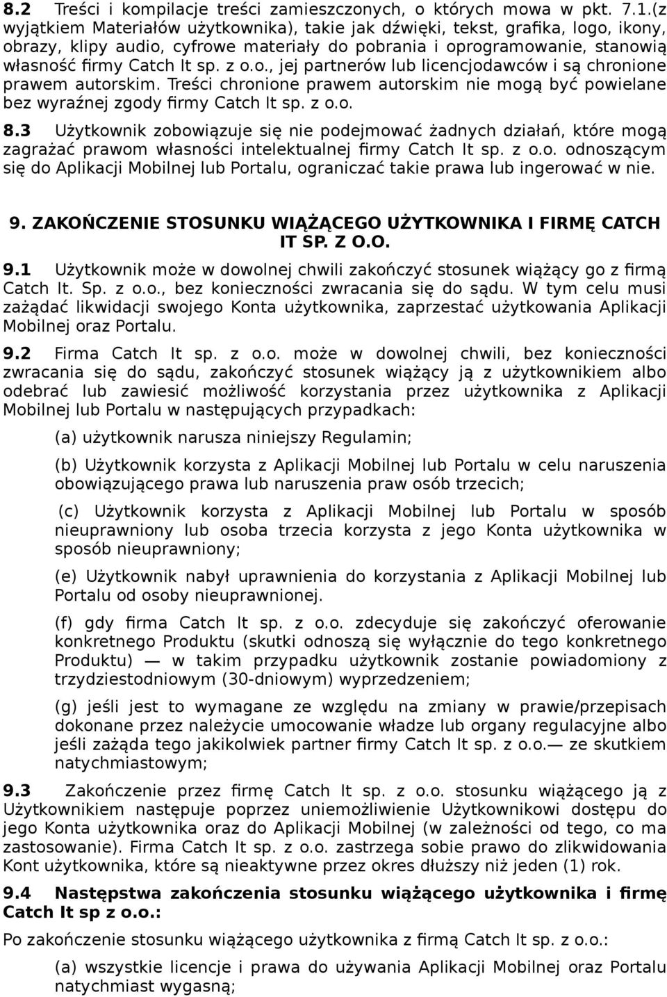 Treści chronione prawem autorskim nie mogą być powielane bez wyraźnej zgody firmy Catch It sp. z o.o. 8.