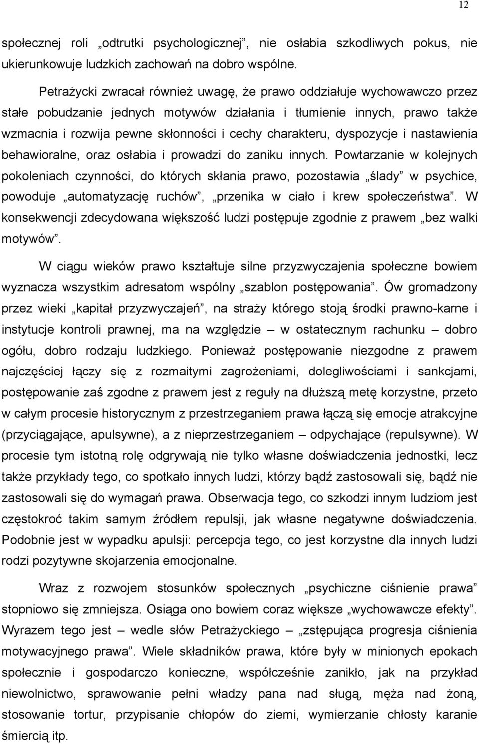 charakteru, dyspozycje i nastawienia behawioralne, oraz osłabia i prowadzi do zaniku innych.