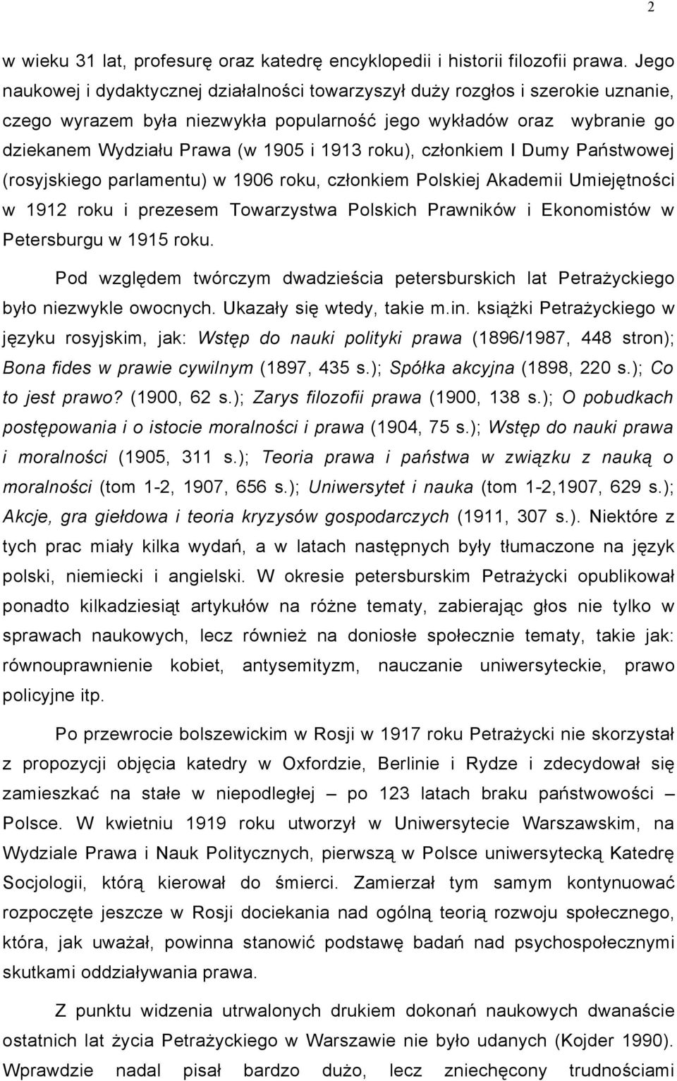 roku), członkiem I Dumy Państwowej (rosyjskiego parlamentu) w 1906 roku, członkiem Polskiej Akademii Umiejętności w 1912 roku i prezesem Towarzystwa Polskich Prawników i Ekonomistów w Petersburgu w